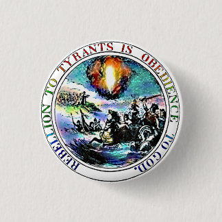 Rebellion to Tyrants is Obedience to God 3 Cm Round Badge