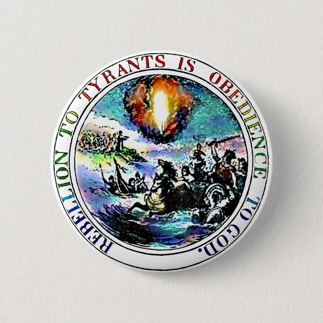 Rebellion to Tyrants is Obedience to God 6 Cm Round Badge (Front)