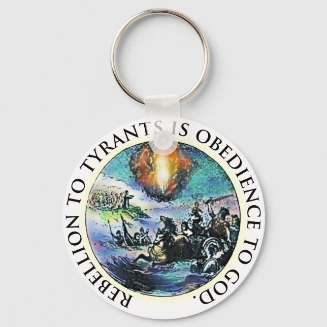 Rebellion to Tyrants is Obedience to God Key Ring (Front)