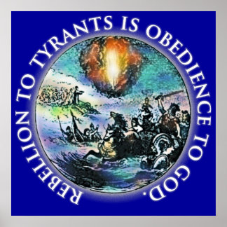 Rebellion to Tyrants is Obedience to God Posters