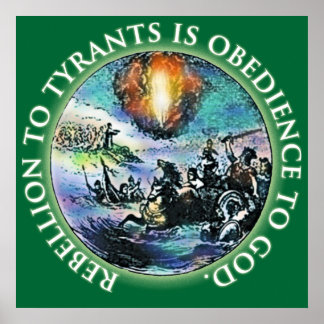 Rebellion to Tyrants is Obedience to God Posters