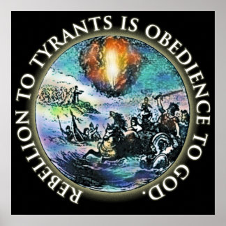 Rebellion to Tyrants is Obedience to God Posters