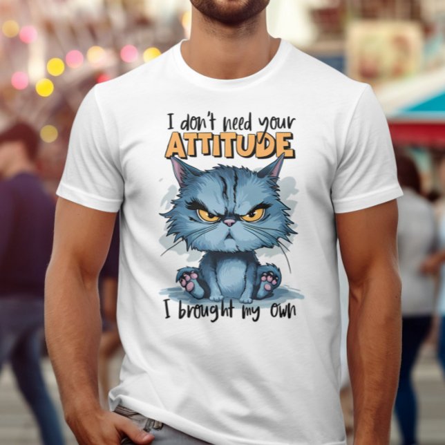 Rebellious Feline in Blue: I Dont Need Your Attitu T-Shirt (Creator Uploaded)