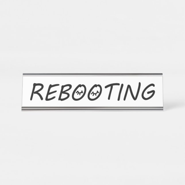 “REBOOTING” DESK NAME PLATE (Front)