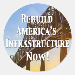 Rebuild America’s Infrastructure Now! Classic Round Sticker