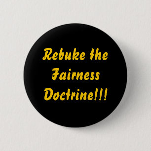 Rebuke the Fairness Doctrine!!! 6 Cm Round Badge