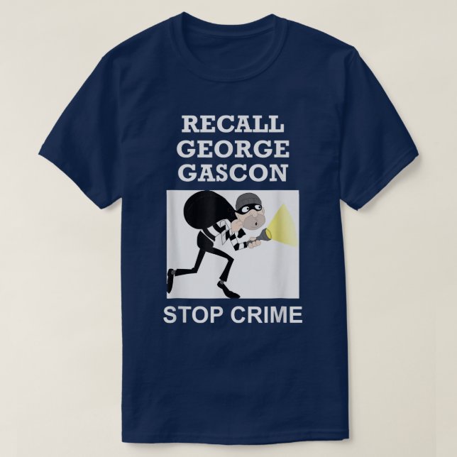 Recall George Gascon Stop Crime T-Shirt (Design Front)