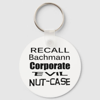Recall Michele Bachmann Corporate Evil Nut-Case Key Ring