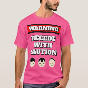 Recede With Caution - Funny Graphic Balding T-Shirt