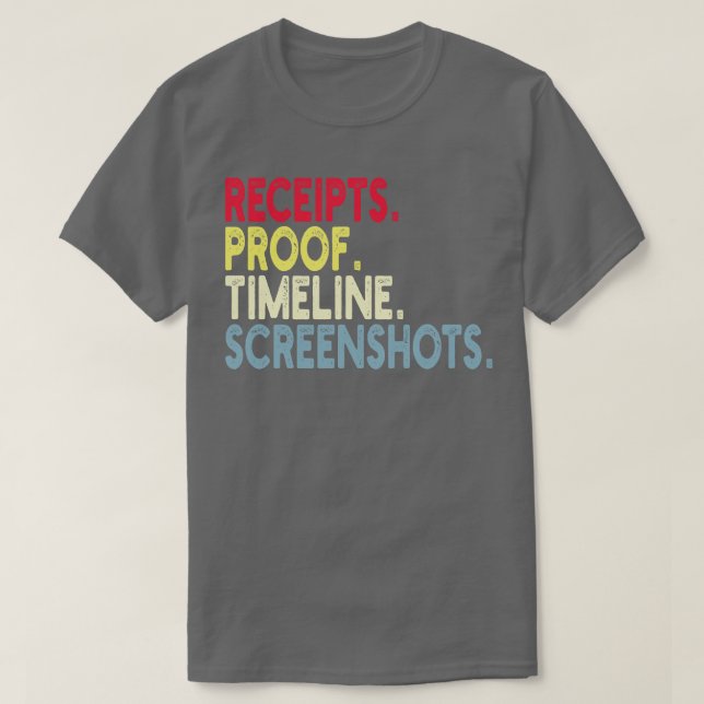 Receipts Proof Timeline Screenshots T-Shirt (Design Front)
