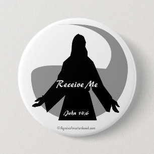Receive Me John 14:6 Bible Quotes 7.5 Cm Round Badge