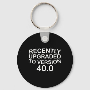 Recently Upgraded To Version 400 Funny 40th Key Ring