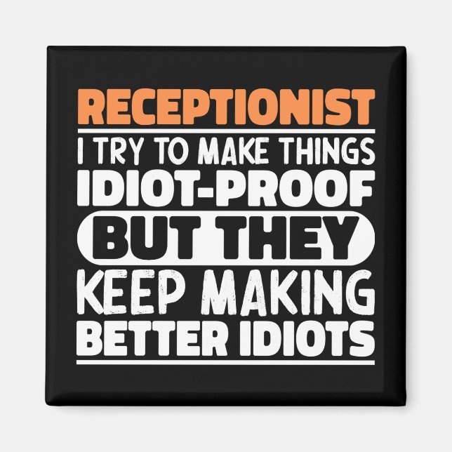 Receptionist I Try To Make Things Funny Sayings Magnet (Front)