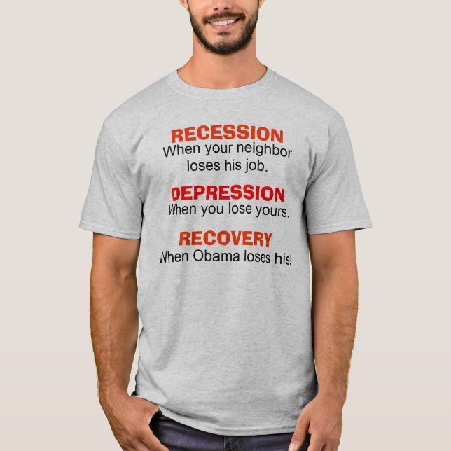 Recession, Depression, Recovery - Humourous T-Shirt (Front)