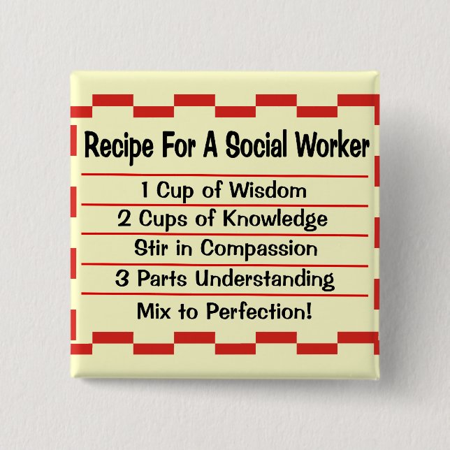 Recipe for a Social Worker 15 Cm Square Badge (Front)