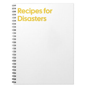 Recipes for Disasters Notebook