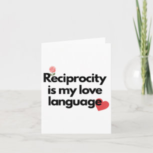 Reciprocity Is My Love Language Flower Red Heart _ Card