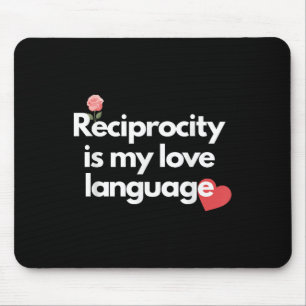 Reciprocity Is My Love Language Flower Red Heart Mouse Mat