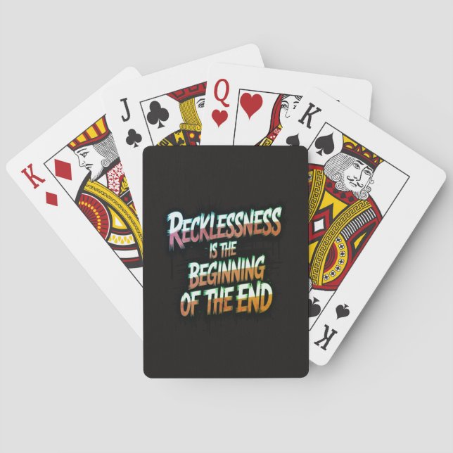 Recklessness is the beginning of the end playing cards (Back)