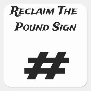 Reclaim The Pound Sign Square Sticker