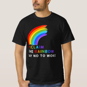 Reclaim The Rainbow Say No To Woke Lgbt Gay Les Tr T-Shirt