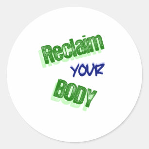 Reclaim Your Body Classic Round Sticker