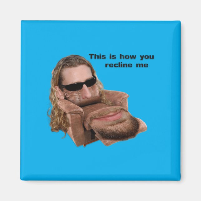 Recline Me Magnet (Front)