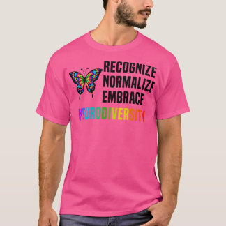 Recognise Normalise Embrace Neurodiversity3 T-Shirt