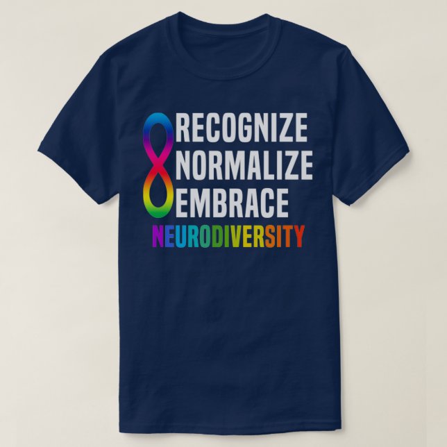 Recognise Normalise Embrace Neurodiversity 2 T-Shirt (Design Front)