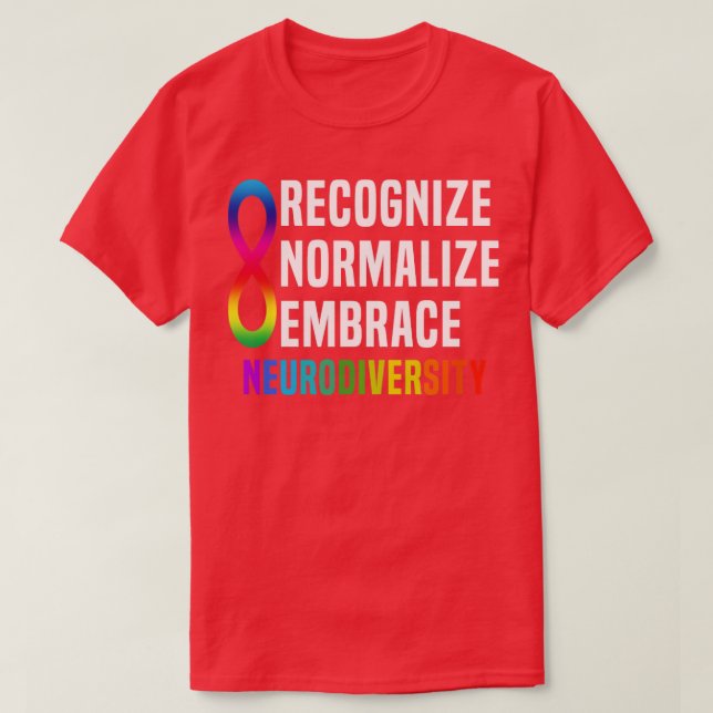Recognize Normalize Embrace Neurodiversity T-Shirt (Design Front)
