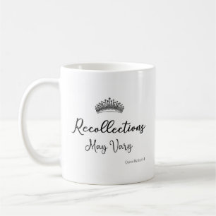 Recollections May Vary Quote Queen E Crown  Coffee Mug