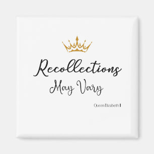 Recollections May Vary Quote Queen E Gold Crown Magnet
