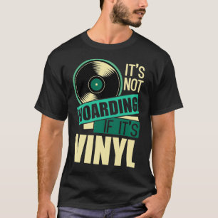 Record Collector Gifts Not Hoarding If It's Vinyl  T-Shirt