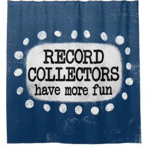 Record Collectors Have More Fun Shower Curtain