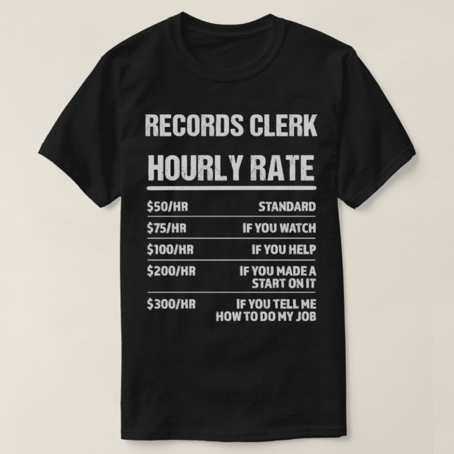 Records Clerk Hourly Rate Funny Birthday Gift T-Shirt (Design Front)