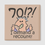 Recount 70th Birthday Funny Cartoon Man Magnet<br><div class="desc">Humorous 70th birthday cartoon expresses outrage at the passing of time with a 70! I demand a recount caption. Funny gift for 70th birthday celebrations for men at the top of the hill,  over the hill,  or saying what hill?</div>