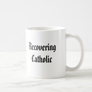 Recovering Catholic Coffee Mug