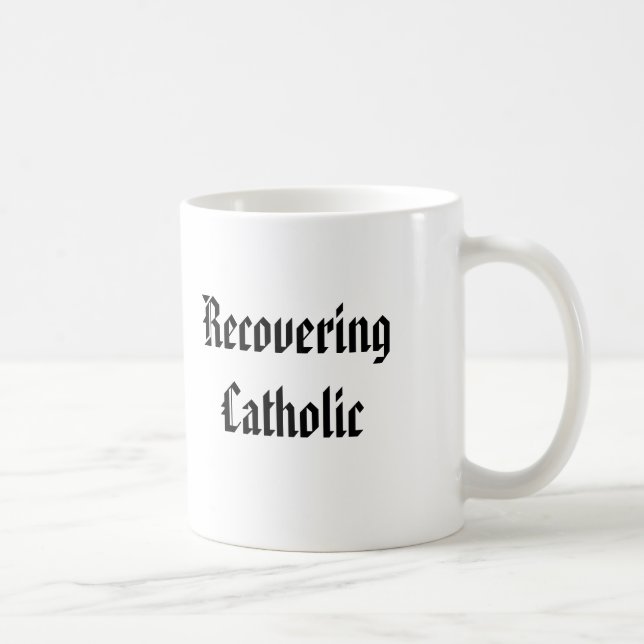 Recovering Catholic Coffee Mug (Right)