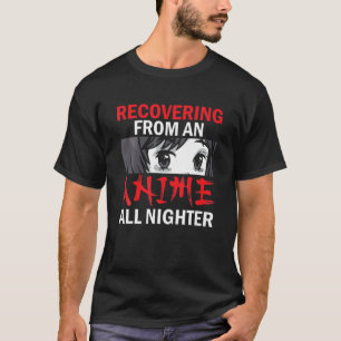 Recovering From An Anime All Nighter Kawaii Anime T-Shirt