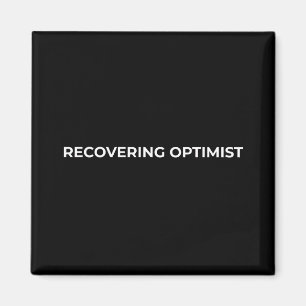 Recovering Optimist Minimalist Bold Car Magnet