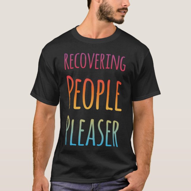 RECOVERING PEOPLE PLEASER   Sarcastic  1 T-Shirt (Front)