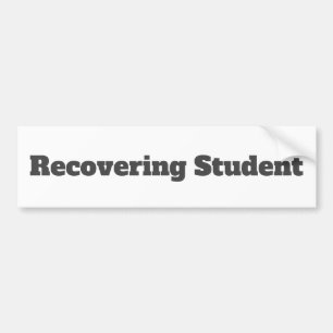 Recovering Student Bumper Sticker