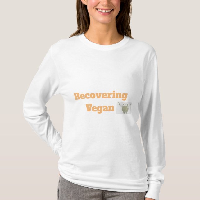 "Recovering Vegan" Funny T-shirt (Front)