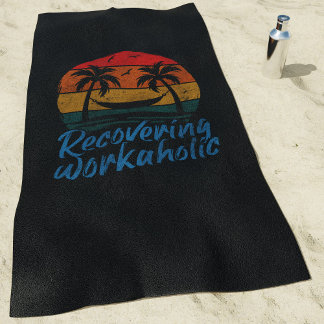 Recovering Workaholic | Fun Vacation Beach Towel