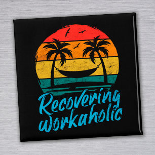 Recovering Workaholic Fun Vacation Magnet