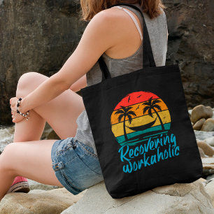 Recovering Workaholic   Fun Vacation Tote Bag