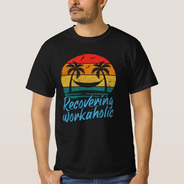Recovering Workaholic | Funny Vacation T-Shirt (Front)