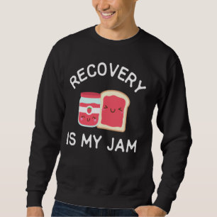 Recovery Is My Jam  Celebrate Clean And Sober Sweatshirt