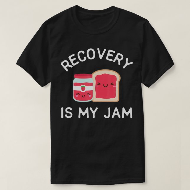 Recovery Is My Jam Funny Celebrate Clean And Sober T-Shirt (Design Front)