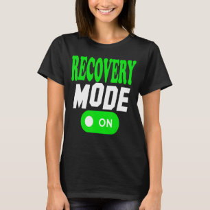Recovery Mode On Adult Humour Get Well Soon Injury T-Shirt